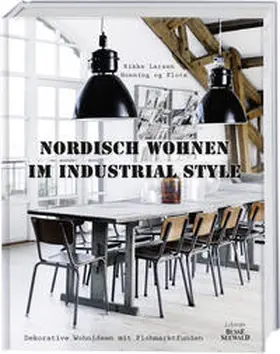 Larsen / Flora |  Nordisch Wohnen im Industrial Style | Buch |  Sack Fachmedien