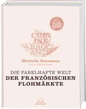 Rousseau |  Cuisine Brocante - Die fabelhafte Welt der französischen Flohmärkte | Buch |  Sack Fachmedien