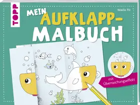 Pitz |  Mein Aufklapp-Malbuch mit Überraschungseffekt | Buch |  Sack Fachmedien