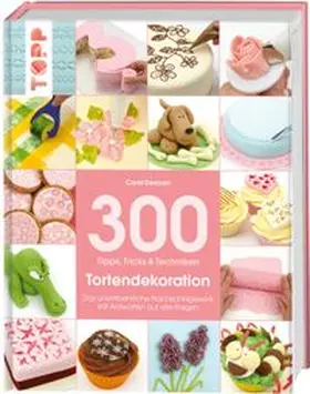 Deacon |  300 Tipps, Tricks und Techniken Tortendekoration | Buch |  Sack Fachmedien