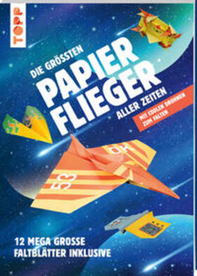 Meißner |  Die größten Papierflieger aller Zeiten | Buch |  Sack Fachmedien
