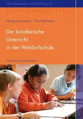 Jünemann / Weitmann |  Der künstlerische Unterricht in der Waldorfschule | Buch |  Sack Fachmedien
