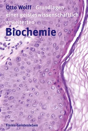 Wolff |  Grundlagen einer geisteswissenschaftlich erweiterten Biochemie | Buch |  Sack Fachmedien