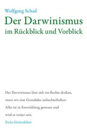 Schad |  Der Darwinismus im Rückblick und Vorblick | Buch |  Sack Fachmedien