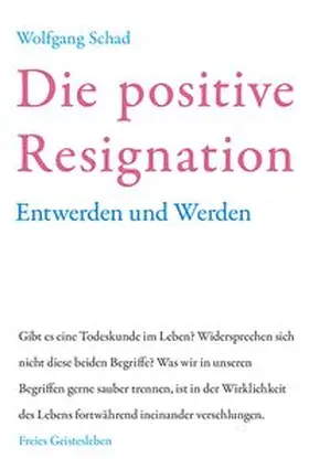 Schad |  Die positive Resignation | Buch |  Sack Fachmedien