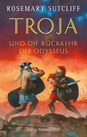 Sutcliff |  Troja und die Rückkehr des Odysseus | Buch |  Sack Fachmedien