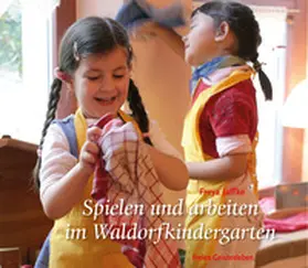 Jaffke |  Spielen und arbeiten im Waldorfkindergarten | Buch |  Sack Fachmedien