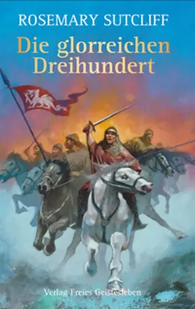 Sutcliff |  Die glorreichen Dreihundert | Buch |  Sack Fachmedien