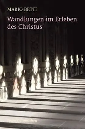 Betti |  Wandlungen im Erleben des Christus | Buch |  Sack Fachmedien