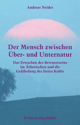 Neider |  Der Mensch zwischen Über- und Unternatur | Buch |  Sack Fachmedien