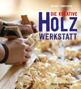 Hinrichsen |  Die kreative Holzwerkstatt | Buch |  Sack Fachmedien