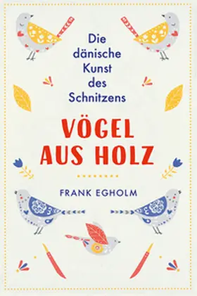Egholm |  Vögel aus Holz | Buch |  Sack Fachmedien