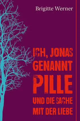Werner |  Ich, Jonas, genannt Pille, und die Sache mit der Liebe | Buch |  Sack Fachmedien