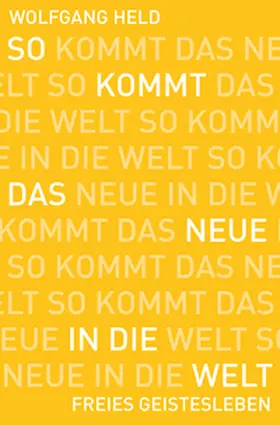Held |  So kommt das Neue in die Welt | Buch |  Sack Fachmedien