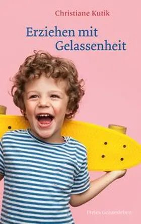 Kutik |  Erziehen mit Gelassenheit | Buch |  Sack Fachmedien