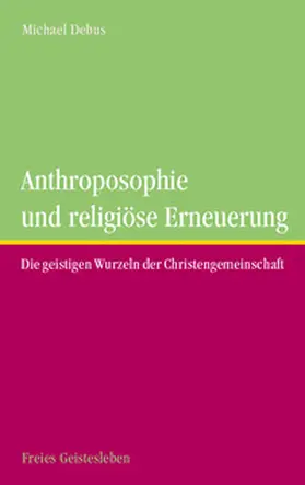 Debus |  Anthroposophie und religöse Erneuerung | Buch |  Sack Fachmedien