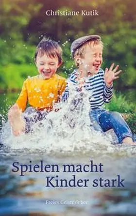 Kutik |  Spielen macht Kinder stark | Buch |  Sack Fachmedien