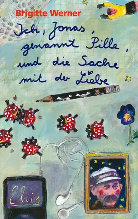 Werner |  Ich, Jonas, genannt Pille, und die Sache mit der Liebe | eBook | Sack Fachmedien