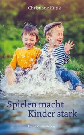 Kutik |  Spielen macht Kinder stark | eBook | Sack Fachmedien