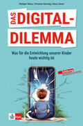 Zierer / Maas / Montag |  Das Digital-Dilemma: Was für die Entwicklung unserer Kinder heute wichtig ist | Buch |  Sack Fachmedien