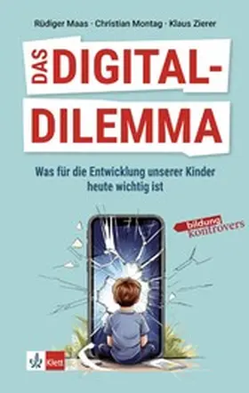 Zierer / Maas / Montag |  Das Digital-Dilemma: Was für die Entwicklung unserer Kinder heute wichtig ist | eBook | Sack Fachmedien