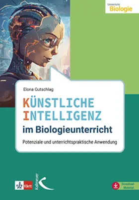 Gutschlag |  Künstliche Intelligenz im Biologieunterricht | Buch |  Sack Fachmedien