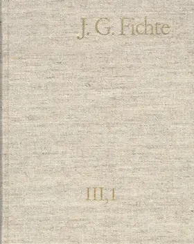 Lauth / Jacob / Gliwitzky |  Johann Gottlieb Fichte: Gesamtausgabe / Reihe III: Briefe. Band 1: Briefe 1775–1793 | Buch |  Sack Fachmedien