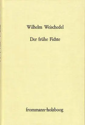 Weischedel |  Der frühe Fichte | Buch |  Sack Fachmedien