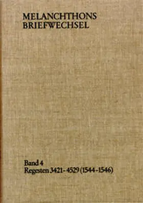Melanchthon / Scheible |  Melanchthons Briefwechsel / Band 4: Regesten 3421-4529 (1544–1546) | Buch |  Sack Fachmedien