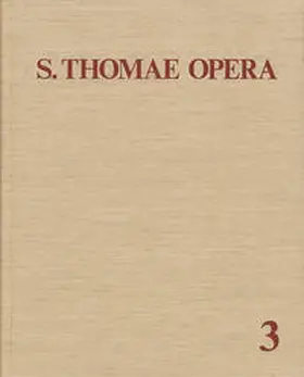 Busa |  Thomas von Aquin: Opera Omnia / Band 3: Quaestiones Disputatae - Quaestiones Quodlibetales - Opuscula | Buch |  Sack Fachmedien