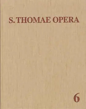 Busa |  Thomas von Aquin: Opera Omnia / Band 6: Reportationes - Opuscula dubiae authenticitatis | Buch |  Sack Fachmedien