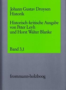 Droysen / Blanke | Johann Gustav Droysen: Historik / Band 3,1 | Buch | 978-3-7728-1124-1 | sack.de