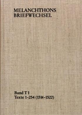 Melanchthon / Scheible | Melanchthons Briefwechsel / Band T 1: Texte 1-254 (1514-1522) | Buch | 978-3-7728-1175-3 | sack.de