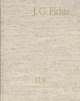 Lauth / Gliwitzky / Fichte |  Johann Gottlieb Fichte: Gesamtausgabe / Reihe II: Nachgelassene Schriften. Band 9: Nachgelassene Schriften 1805–1807 | Buch |  Sack Fachmedien