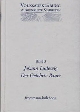 Ludewig / Böning / Siegert |  Volksaufklärung - Ausgewählte Schriften / Band 3: Johann Ludewig (1715-1760) | Buch |  Sack Fachmedien