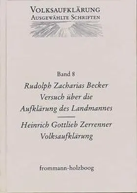 Becker / Böning / Siegert |  Volksaufklärung - Ausgewählte Schriften / Band 8: Rudolph Zacharias Becker (1752–1822) / Heinrich Gottlob Zerrenner (1750–1811) | Buch |  Sack Fachmedien