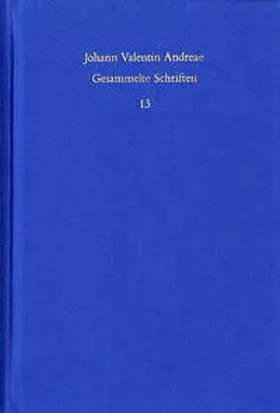 Andreae / Andreä / Böhling |  Johann Valentin Andreae: Gesammelte Schriften / Band 13: Turris Babel sive judiciorum de Fraternitate Rosaceae Crucis chaos (1619). De curiositatis pernicie syntagma (1620) | Buch |  Sack Fachmedien