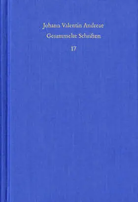 Andreae / Schmidt-Biggemann / Roling |  Johann Valentin Andreae: Gesammelte Schriften / Band 17: Theologisch-politische Streitschriften | Buch |  Sack Fachmedien