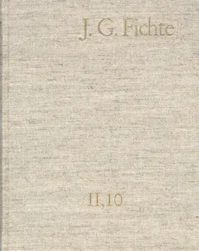 Lauth / Gliwitzky / Fichte |  Johann Gottlieb Fichte: Gesamtausgabe / Reihe II: Nachgelassene Schriften. Band 10: Nachgelassene Schriften 1806–1807 | Buch |  Sack Fachmedien