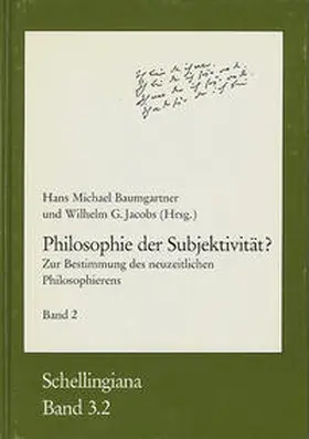 Im Auftrag der Internationalen Schelling-Gesellschaft herausgegeben von Walter E. Ehrhardt und Jochem Hennigfeld |  Philosophie der Subjektivität? Teil 2 | Buch |  Sack Fachmedien