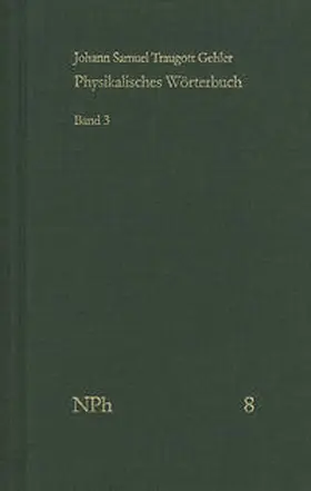 Gehler |  Physikalisches Wörterbuch oder Versuch einer Erklärung der vornehmsten ... / Band 3: Von Liquoren bis Sedativsalz | Buch |  Sack Fachmedien