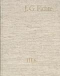 Fichte / Lauth / Gliwitzky |  Johann Gottlieb Fichte: Gesamtausgabe / Reihe III: Briefe. Band 6: Briefe 1806-1810 | Buch |  Sack Fachmedien