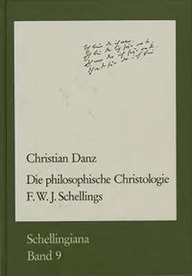 Danz / Im Auftrag der Internationalen Schelling-Gesellschaft herausgegeben von Walter E. Ehrhardt und Jochem Hennigfeld |  Die philosophische Christologie F. W. J. Schellings | Buch |  Sack Fachmedien