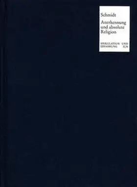 Schmidt |  Anerkennung und absolute Religion | Buch |  Sack Fachmedien