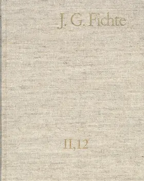 Lauth / Fuchs / Schneider | Johann Gottlieb Fichte: Gesamtausgabe / Reihe II: Nachgelassene Schriften. Band 12: Nachgelassene Schriften 1810–1812 | Buch | 978-3-7728-1899-8 | sack.de