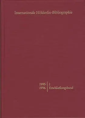Hölderlin-Archiv |  Internationale Hölderlin-Bibliographie / 1995-1996. I Erschließungsband | Buch |  Sack Fachmedien