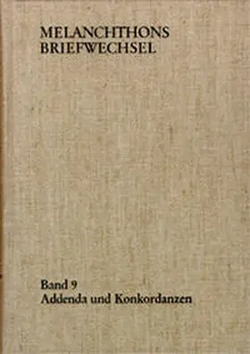 Scheible / Melanchthon |  Melanchthons Briefwechsel / Regesten. Band 9: Addenda und Konkordanzen | Buch |  Sack Fachmedien