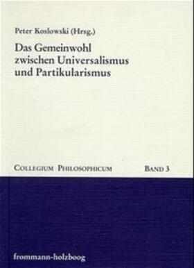 Koslowski |  Koslowski, P: Gemeinwohl zwischen Universalismus und Partiku | Buch |  Sack Fachmedien