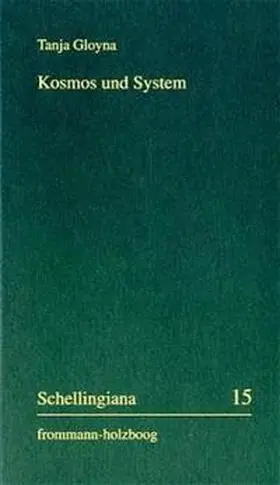 Gloyna / Im Auftrag der Internationalen Schelling-Gesellschaft herausgegeben von Walter E. Ehrhardt und Jochem Hennigfeld |  Kosmos und System | Buch |  Sack Fachmedien