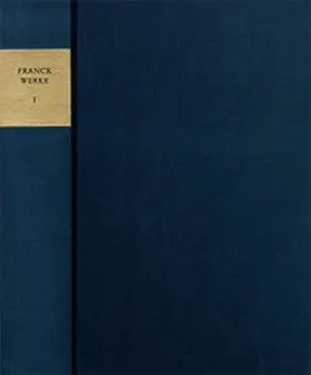 Franck / Dejung / Roloff |  Sämtliche Werke 01: Frühe Schriften: Kommentar | Buch |  Sack Fachmedien
